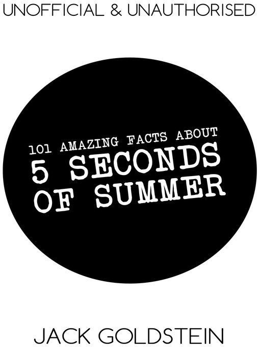 Title details for 101 Amazing Facts about 5 Seconds of Summer by Jack Goldstein - Available